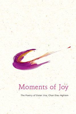 Moments of Joy - The Poetry of Sister Jina, Chan Dieu Nghiem (Hengel Sister Jina Van)(Pevná vazba)