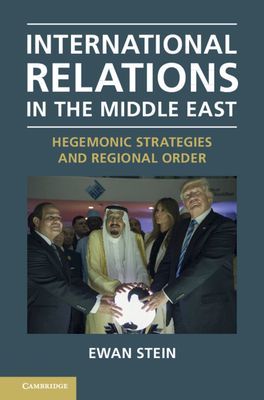 International Relations in the Middle East - Hegemonic Strategies and Regional Order (Stein Ewan (University of Edinburgh))(Paperback / softback)