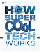 How Super Cool Tech Works (DK)(Paperback / softback)