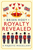 Royalty Revealed - A Majestic Miscellany (Hoey Brian)(Paperback / softback)