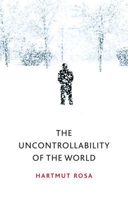 Uncontrollability of the World (Rosa Hartmut)(Paperback / softback)