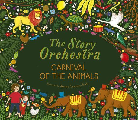 The Story Orchestra: Carnival of the Animals: Press the Note to Hear Saint-Sa (Tickle Jessica Courtney)(Pevná vazba)