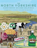 North Yorkshire Cook Book Second Helpings - A celebration of the amazing food and drink on our doorstep. (Fisher Katie)(Paperback / softback)