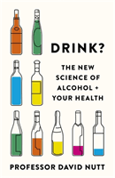 Drink? - The New Science of Alcohol and Your Health (Nutt Professor David)(Paperback / softback)