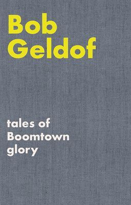 Tales of Boomtown Glory - Complete lyrics and selected chronicles for the songs of Bob Geldof (Geldof Bob)(Pevná vazba)