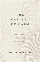 Cabinet of Calm - Soothing Words for Troubled Times (Jones Paul Anthony)(Pevná vazba)