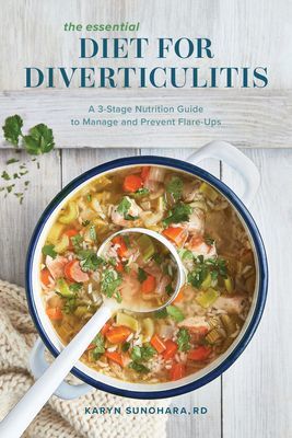 The Essential Diet for Diverticulitis: A 3-Stage Nutrition Guide to Manage and Prevent Flare-Ups (Sunohara Karyn Rd)(Paperback)