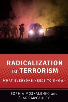 Radicalization to Terrorism - What Everyone Needs to Know (R) (Moskalenko Sophia (Postdoctoral Research Fellow Postdoctoral Research Fellow National Consortium for the Study of Terrorism and Responses to Terrorism))(Paperback / softback)