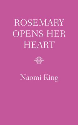 Rosemary Opens Her Heart (King Naomi)(Paperback / softback)