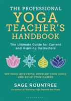 Professional Yoga Teacher's Handbook - The Ultimate Guide for Current and Aspiring Instructors (Rountree Sage)(Paperback / softback)
