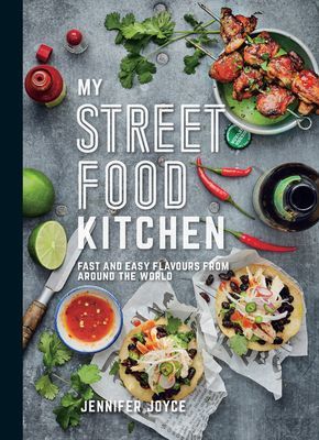 My Street Food Kitchen - Fast and Easy Flavours from Around the World (Joyce Jennifer)(Paperback / softback)