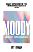 Moody - A Woman's 21st-Century Hormone Guide (Thomson Amy)(Paperback / softback)