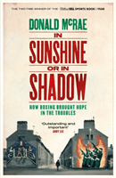 In Sunshine or in Shadow - Shortlisted for the William Hill Sports Book of the Year Prize (McRae Donald)(Paperback / softback)
