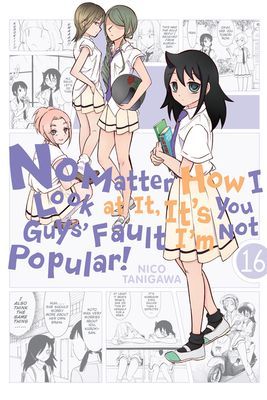 No Matter How I Look at It, It's You Guys' Fault I'm Not Popular!, Vol. 16 (Tanigawa Nico)(Paperback / softback)