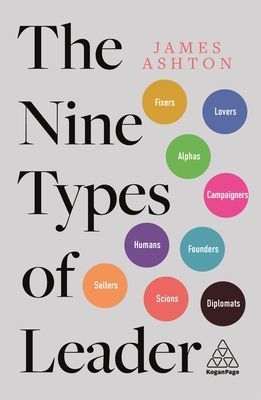 Nine Types of Leader - How the Leaders of Tomorrow Can Learn from The Leaders of Today (Ashton James)(Paperback / softback)
