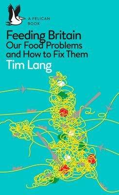 Feeding Britain - Our Food Problems and How to Fix Them (Lang Tim)(Paperback / softback)