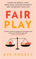 Fair Play - Share the mental load, rebalance your relationship and transform your life (Rodsky Eve)(Paperback / softback)