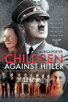 Children Against Hitler - The Young Resistance Heroes of the Second World War (Porter Monica)(Paperback / softback)
