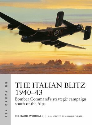 Italian Blitz 1940-43 - Bomber Command's war against Mussolini's cities, docks and factories (Worrall Richard)(Paperback / softback)