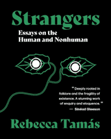 Strangers - Essays on the Human and Nonhuman (Tamas Rebecca)(Paperback / softback)