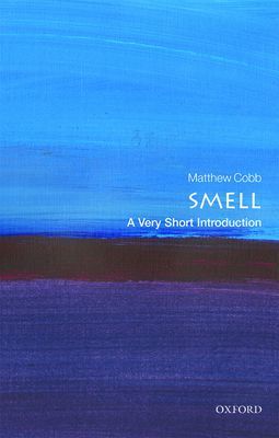 Smell: A Very Short Introduction (Cobb Matthew (School of Biological Sciences University of Manchester))(Paperback / softback)