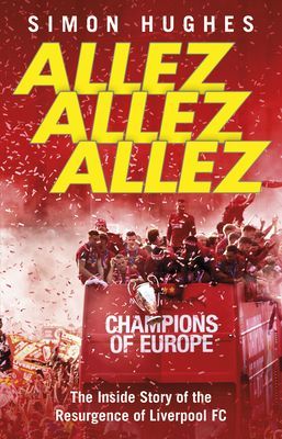 Allez Allez Allez - The Inside Story of the Resurgence of Liverpool FC (Hughes Simon)(Paperback / softback)
