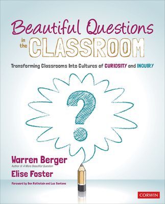 Beautiful Questions in the Classroom - Transforming Classrooms Into Cultures of Curiosity and Inquiry (Berger Warren)(Paperback / softback)