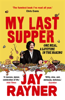 My Last Supper - One Meal, a Lifetime in the Making (Rayner Jay)(Paperback / softback)