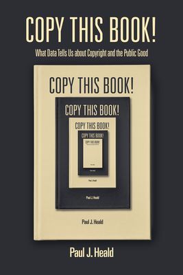 Copy This Book! - What Data Tells Us about Copyright and the Public Good (Heald Paul J.)(Paperback / softback)