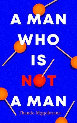 Man Who Is Not a Man (Mgqolozana Thando)(Paperback / softback)