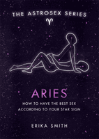 Astrosex: Aries - How to have the best sex according to your star sign (Smith Erika W.)(Pevná vazba)