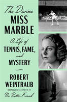 Divine Miss Marble - A Life of Tennis, Fame, and Mystery (Weintraub Robert)(Pevná vazba)