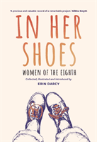 In Her Shoes - Women of the Eighth: A Memoir and Anthology (Darcy Erin)(Paperback / softback)