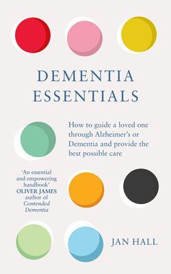 Dementia Essentials - How to Guide a Loved One Through Alzheimer's or Dementia and Provide the Best Care (Hall Jan)(Paperback / softback)