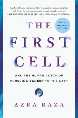 First Cell - And the Human Costs of Pursuing Cancer to the Last (Raza Azra)(Paperback / softback)