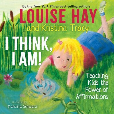 I Think, I Am!: Teaching Kids the Power of Affirmations (Hay Louise L.)(Pevná vazba)