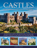 Castles, Palaces & Stately Homes - The illustrated guide to the architectural, cultural and historical heritage of Great Britain and Northern Ireland (Phillips Charles)(Pevná vazba)