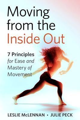 Moving from the Inside Out - 7 Principles for Ease and Mastery in Movement A Feldenkrais Approach (McLennan Lesley)(Paperback / softback)
