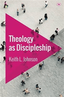 Theology as Discipleship (Johnson Keith L.)(Paperback / softback)