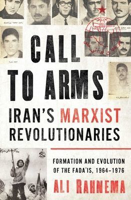 Call to Arms: Iran's Marxist Revolutionaries - Formation and Evolution of the Fada'is, 1964-1976 (Rahnema Ali)(Pevná vazba)