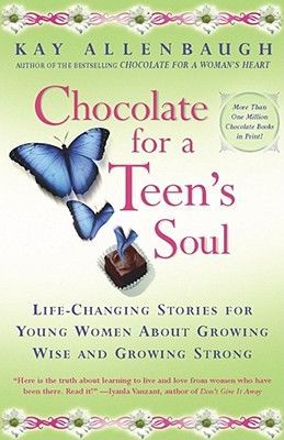 Chocolate for a Teens Soul: Lifechanging Stories for Young Women about Growing Wise and Growing Strong (Allenbaugh Kay)(Paperback)