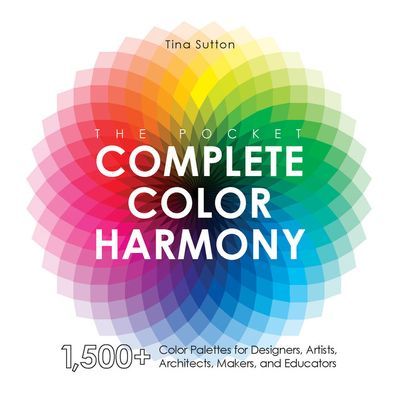 Pocket Complete Color Harmony - 1,500 Plus Color Palettes for Designers, Artists, Architects, Makers, and Educators (Sutton Tina)(Paperback / softback)