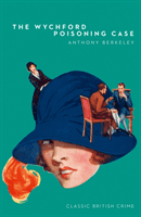 Wychford Poisoning Case (Berkeley Anthony)(Paperback / softback)