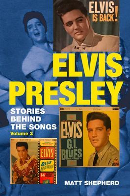 Elvis Presley - Stories Behind the Songs (Volume 2) (Shepherd Matt)(Paperback / softback)