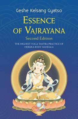 Essence of Vajrayana: The Highest Yoga Tantra Practice of Heruka Body Mandala (Gyatso Geshe Kelsang)(Paperback)
