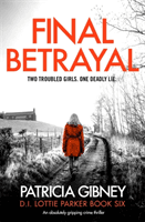 Final Betrayal - An absolutely gripping crime thriller (Gibney Patricia)(Paperback / softback)