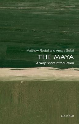 Maya: A Very Short Introduction (Restall Matthew (Edwin Erle Sparks Professor of History and Anthropology Edwin Erle Sparks Professor of History and Anthropology Penn State University))(Paperback / softback)