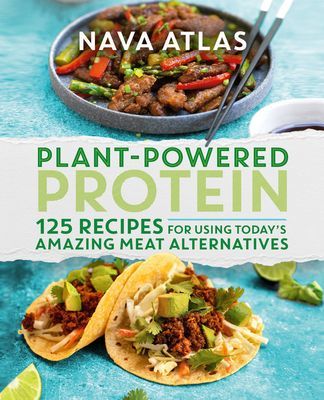 Plant-Powered Protein - 125 Recipes for Using Today's Amazing Meat Alternatives (Atlas Nava)(Pevná vazba)