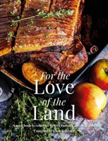 For the Love of the Land - A Cook Book to Celebrate British Farmers and their Food (Jeffries Jenny)(Pevná vazba)