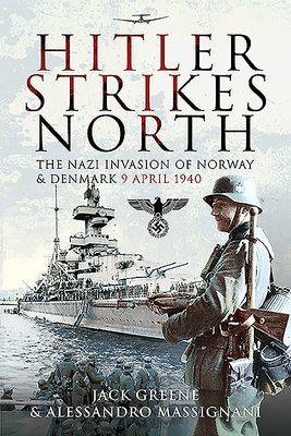 Hitler Strikes North - The Nazi Invasion of Norway & Denmark, April 9, 1940 (Greene Jack)(Paperback / softback)